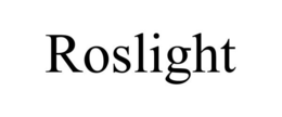 ROSLIGHT trademark