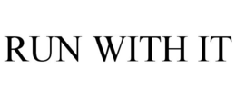 RUN WITH IT trademark