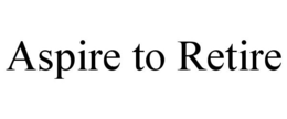 ASPIRE TO RETIRE trademark