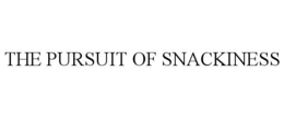 THE PURSUIT OF SNACKINESS trademark