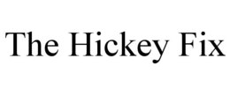 THE HICKEY FIX trademark