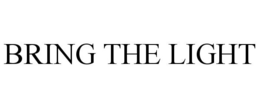 BRING THE LIGHT trademark