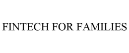 FINTECH FOR FAMILIES trademark