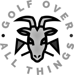 GOLF OVER ALL THINGS trademark