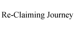 RE-CLAIMING JOURNEY trademark