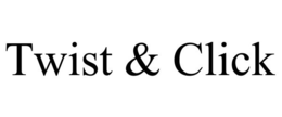 TWIST & CLICK trademark