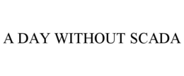 A DAY WITHOUT SCADA trademark