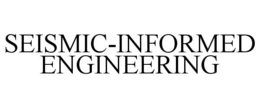 SEISMIC-INFORMED ENGINEERING trademark
