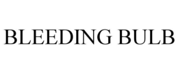 BLEEDING BULB trademark