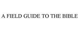 A FIELD GUIDE TO THE BIBLE trademark