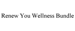 RENEW YOU WELLNESS BUNDLE trademark