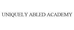 UNIQUELY ABLED ACADEMY trademark