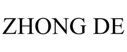 ZHONG DE trademark