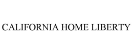 CALIFORNIA HOME LIBERTY trademark