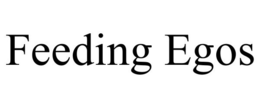 FEEDING EGOS trademark