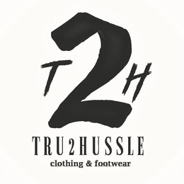 T2H TRU2HUSSLE CLOTHING & FOOTWEAR trademark