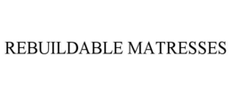 REBUILDABLE MATRESSES trademark