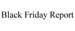 BLACK FRIDAY REPORT trademark