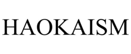 HAOKAISM trademark