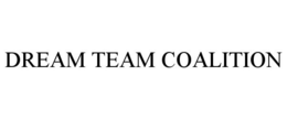 DREAM TEAM COALITION trademark