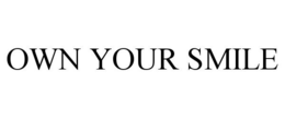 OWN YOUR SMILE trademark