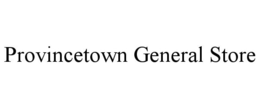 PROVINCETOWN GENERAL STORE trademark