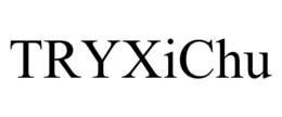 TRYXICHU trademark
