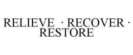 RELIEVE · RECOVER · RESTORE trademark