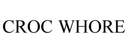CROC WHORE trademark