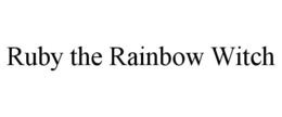 RUBY THE RAINBOW WITCH trademark