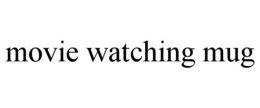 MOVIE WATCHING MUG trademark