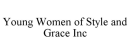 YOUNG WOMEN OF STYLE AND GRACE INC trademark