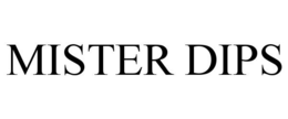 MISTER DIPS trademark