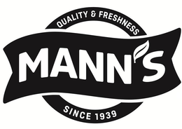 MANN'S QUALITY & FRESHNESS SINCE 1939 trademark