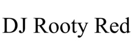 DJ ROOTY RED trademark