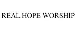 REAL HOPE WORSHIP trademark