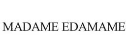 MADAME EDAMAME trademark