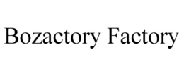 BOZACTORY FACTORY trademark