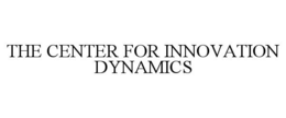 THE CENTER FOR INNOVATION DYNAMICS trademark