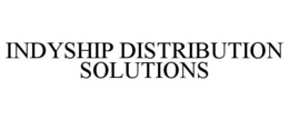 INDYSHIP DISTRIBUTION SOLUTIONS trademark