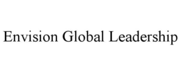 ENVISION GLOBAL LEADERSHIP trademark