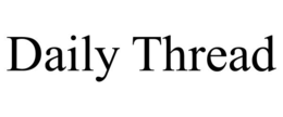 DAILY THREAD trademark