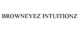 BROWNEYEZ INTUITIONZ trademark