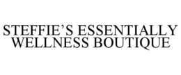 STEFFIE'S ESSENTIALLY WELLNESS BOUTIQUE trademark