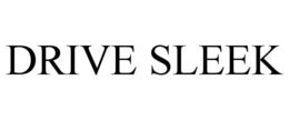 DRIVE SLEEK trademark