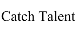 CATCH TALENT trademark