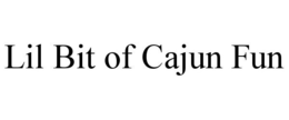 LIL BIT OF CAJUN FUN trademark