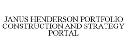 JANUS HENDERSON PORTFOLIO CONSTRUCTION AND STRATEGY PORTAL trademark