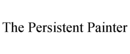 THE PERSISTENT PAINTER trademark