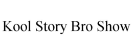 KOOL STORY BRO SHOW trademark